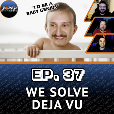EP. 37: We Solve Deja Vu (Reincarnation/Parallel Universes)