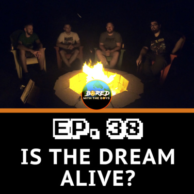 EP. 38: Is The Dream Alive? (Fireside Edition)
