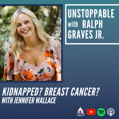 Lessons Learned From Being Kidnapped and Surviving Breast Cancer with Jennifer Wallace