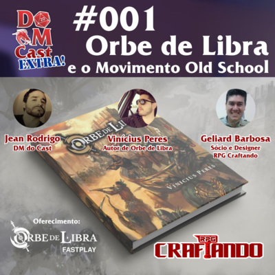 Dm Cast EXTRA!: Orbe de Libra e o Movimento Old School