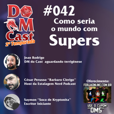 Dm Cast #42 - Como Seria o Mundo com Supers