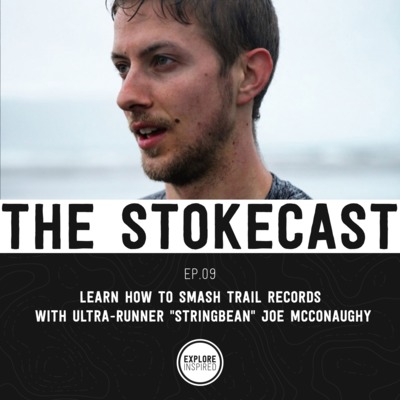 9: Learn What It Takes To Smash Trail Records From Endurance Runner "Stringbean" Joe McConaughy