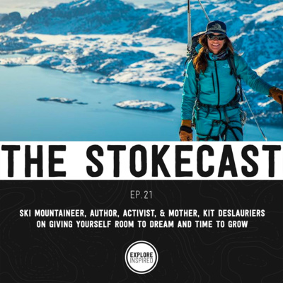 21: Ski Mountaineer Kit Deslauriers On Giving Yourself Room To Dream & Time To Grow