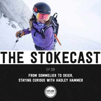 39: From Sommelier To Skier, Staying Curious with Hadley Hammer