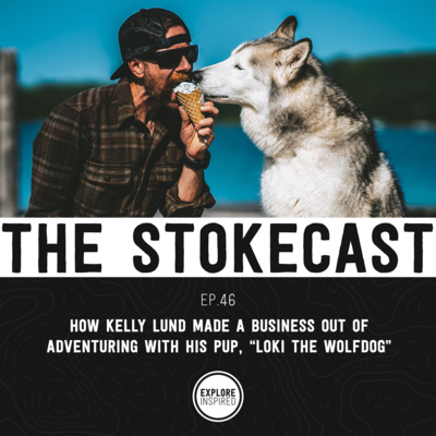 46: Loki the Wolfdog - How Kelly Lund Made A Business Out Of Adventuring With His Pup