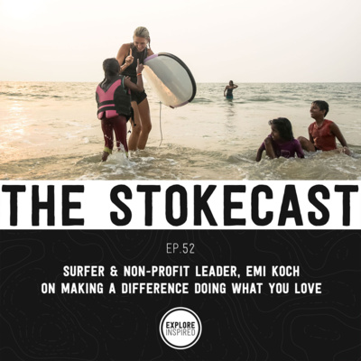 52: Professional Surfer, Non-Profit Leader, Emi Koch on Making A Difference Doing What You Love