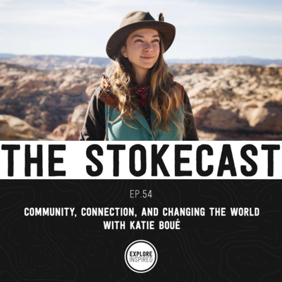 54: Community, Connection, and Changing The World, with Katie Boué