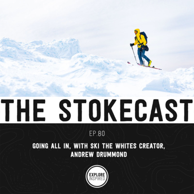 80: Going All In On The Thing You Love, With Ski The Whites Creator, Andrew Drummond