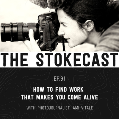 91: How to Find Work That Makes You Come Alive, with Ami Vitale