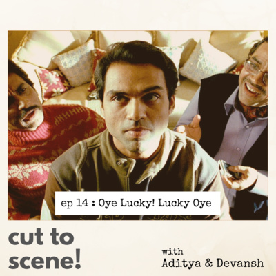 Episode 14: Oye Lucky! Lucky Oye! -- Mis-hit or Masterpiece?