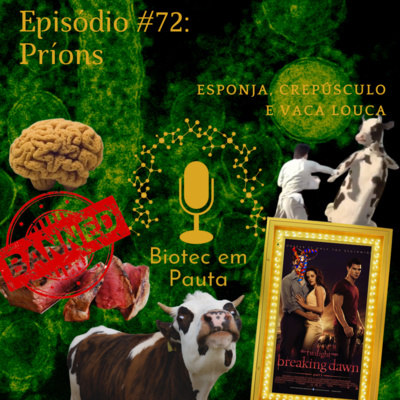 Episódio #72 - Príons (Esponja, Crepúsculo e Vaca Louca)