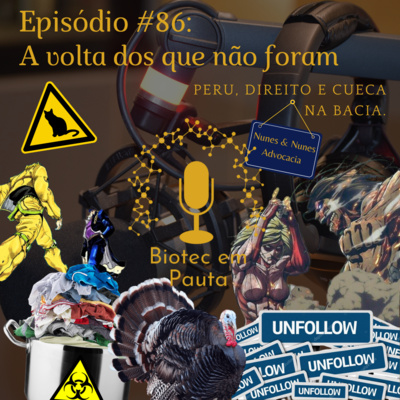 Episódio #86 - A volta dos que não foram (Peru, Direito e Cueca na bacia)