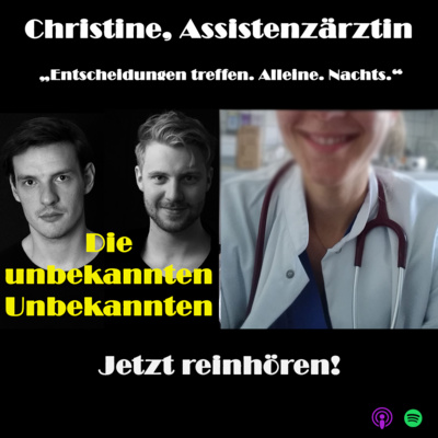 Christine, Assistenzärztin - "Entscheidungen treffen. Alleine. Nachts."