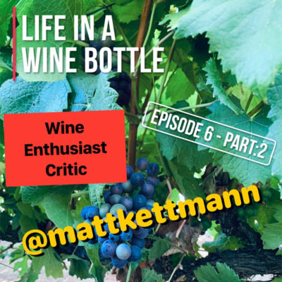 Life In A Wine Bottle - Wine Critic for Wine Enthusiast - @mattkettmann pt:2