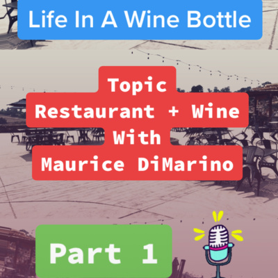  Ep:11/pt 1 - Life In A Wine Bottle - Special Guest Maurice DiMarino w/ Cohn Restaurant Group