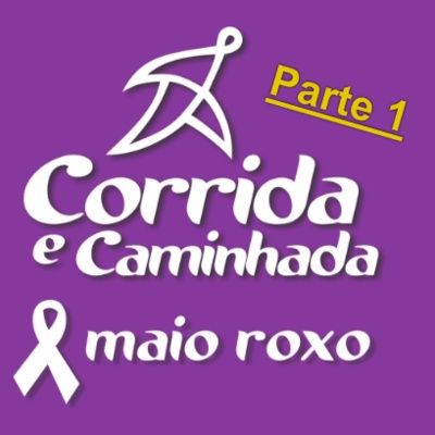 1ª Corrida e caminhada MAIO ROXO - PARTE 1