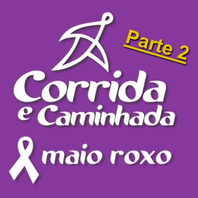 1ª Corrida e Caminhada Maio Roxo - PARTE 2