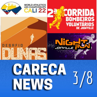 Careca News - 3/8/2022 - Informativo sobre Corrida de Rua em SC, no Brasil e no mundo