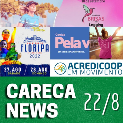 Careca News - 22/8/2022 - Informações sobre Corrida de Rua em SC, no Brasil e no mundo