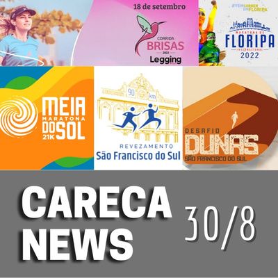 Careca News - 30/8/2022 - Informativo sobre Corrida de Rua em SC, no Brasil e no mundo.