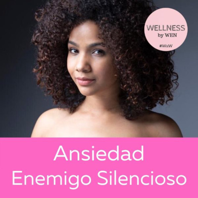 Ansiedad: El Enemigo Silencioso - Wellness by Wen