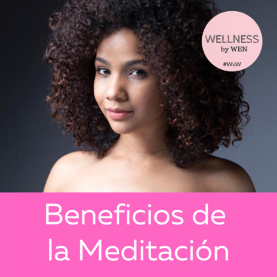 Beneficios de la Meditación - Wellness By Wen