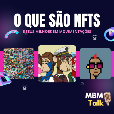 O que são NFTs - MBM Talk #36