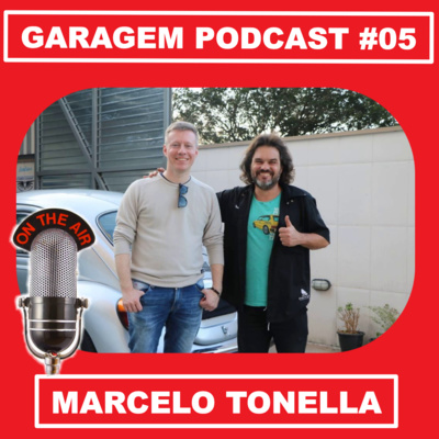 Garagem Podcast #05: Bate-papo com Marcelo Tonella (Quintal do Tonella)