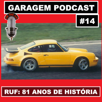 Garagem Podcast #14: Os 81 anos da RUF