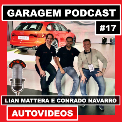 Garagem Podcast #17: Bate-papo com Liam Mattera e Conrado Navarro (Autovideos)