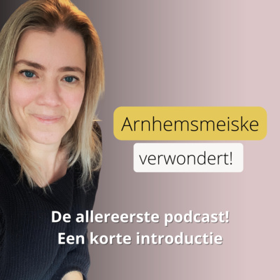 Arnhemsmeiske Podcast | 1 | Een eerste kennismaking