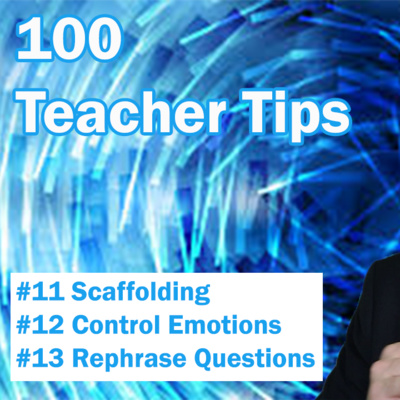 100 Teacher Tips #11-13 | Scaffolding | Control your Emotions | Rephrase Questions| New Teacher Tips