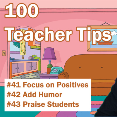 100 Teacher Tips 41-43 | Focus on Positives | Funny Class | Praise Students | Tips for New Teachers