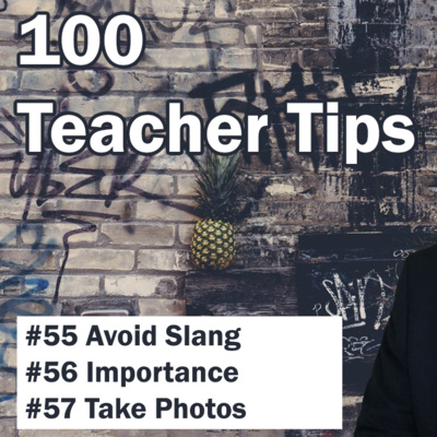 100 Teacher Tips 55-57 | Teacher Language | Avoid Slang | Importance of Learning | Record Everything