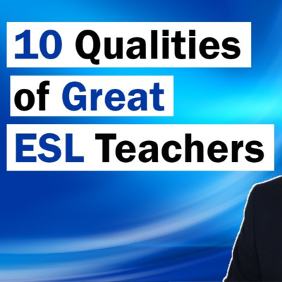 10 Qualities of Good ESL Teachers | What makes a good ESL Teacher | Tips for New ESL Teachers