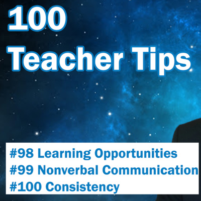 100 Teacher Tips 98-100 | Learning Opportunities | Nonverbal Communication | Consistency | Genius