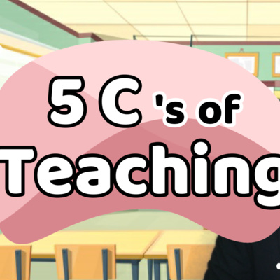 Teacher's Role in the Classroom - The 5 C's of Effective Teachers