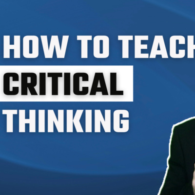 How teach Critical Thinking in the Classroom