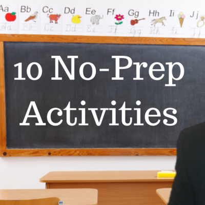 10 No-prep Activities for the Classroom