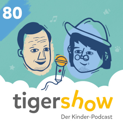 Die tigershow - Ein Podcast für Kinder und die ganze Familie!
