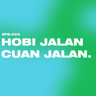 EPS 3 : HOBI JALAN CUAN JALAN