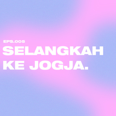 EPS 5 : SELANGKAH KE JOGJA