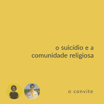 convite amarelo #01: o suicídio e a comunidade religiosa (convidado especial pastor e psicologo thiago furtado)