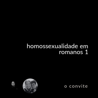 convidado #02: homossexualidade e a bíblia - romanos 1 (feat. safe.)