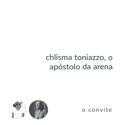 brinde a vida #02: chlisman toniazzo, o apóstolo da arena