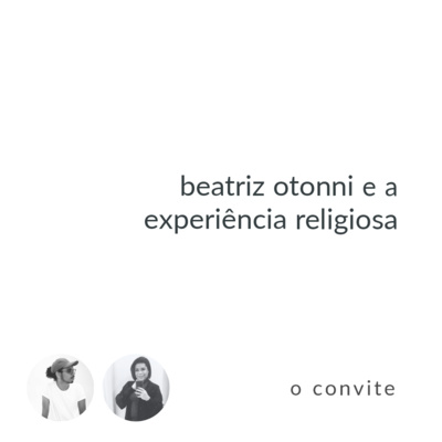 brinde a vida #03: beatriz otonni e a experiência religiosa