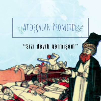 Atəşçalan Prometey | 2-ci hissə | Sizi deyib gəlmişəm #prometeyoxuyur