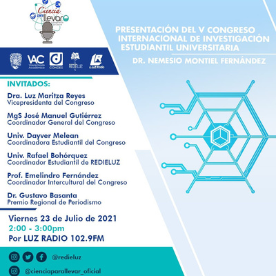 Presentación del V Congreso Internacional de Investigación Estudiantil Universitaria #CongresoREDIELUZ2021 "Dr. Nemesio Montiel Fernández"