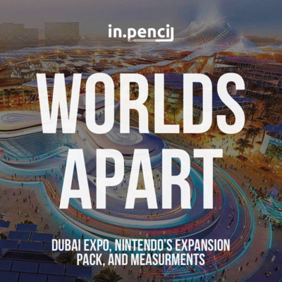 Worlds Apart: Dubai Expo, Nintendo's Expansion Pack, and Measurements