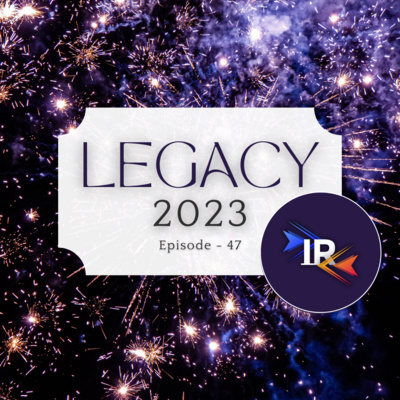 Episode 47 - Legacy 2023